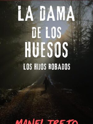 La dama de los huesos: Los hijos robados - Manel Trejo