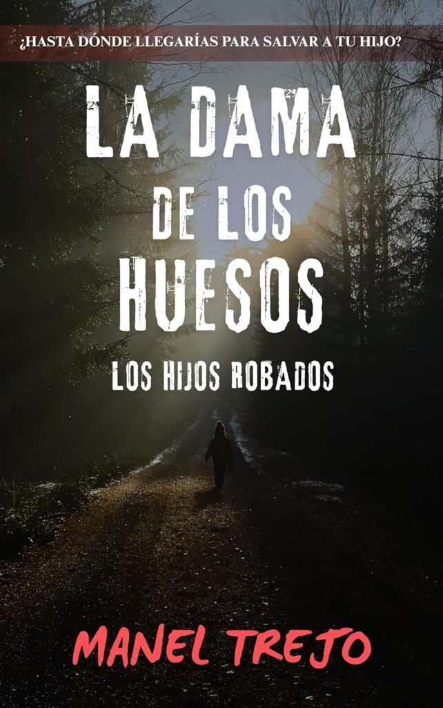 La dama de los huesos: Los hijos robados - Manel Trejo