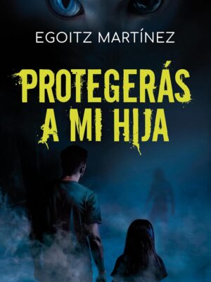 Protegerás a mi hija - Egoitz Martínez