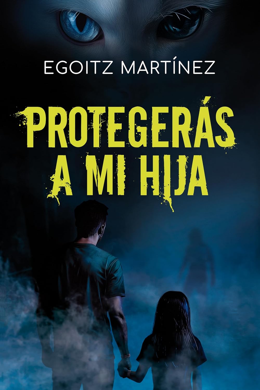 Protegerás a mi hija - Egoitz Martínez